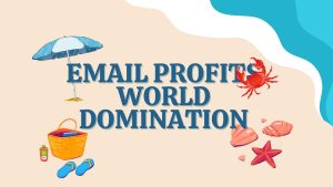 Email Profits World Domination